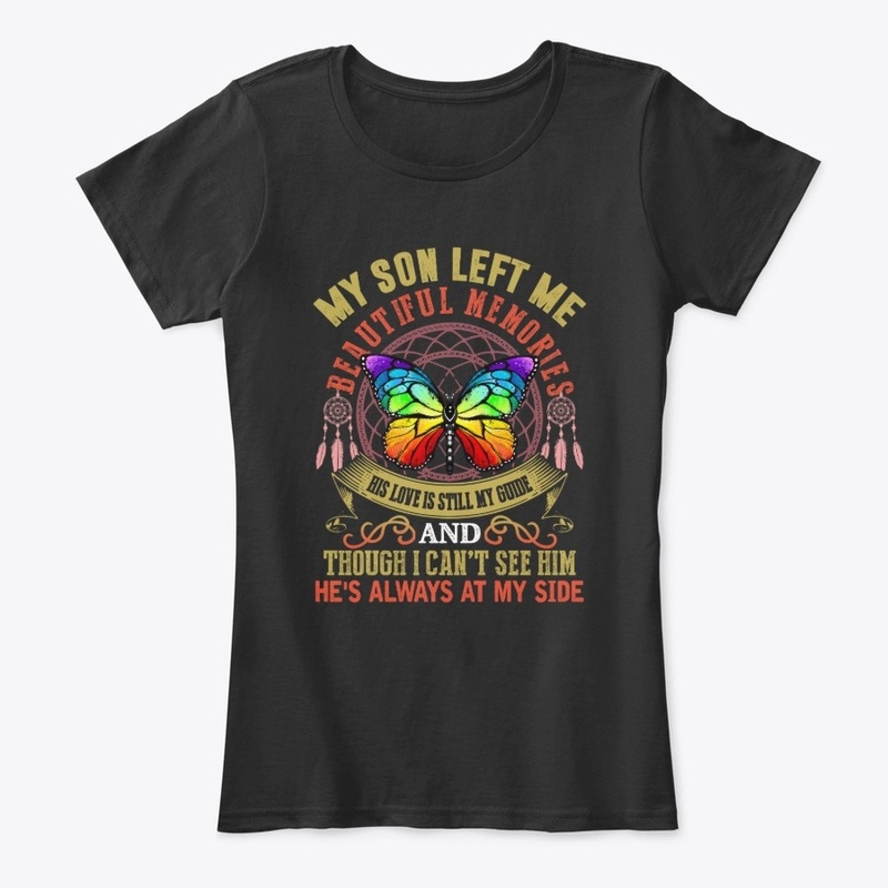 My Son Left Me Beautiful Memories Shirts
