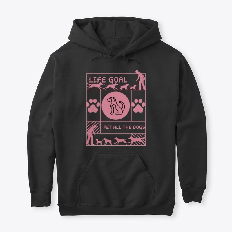 Life Goal Pet All the Dogs, Funny Gift 