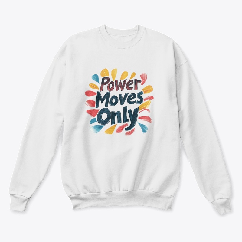 Power moves only