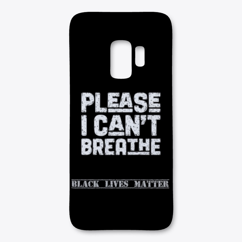 Please I can't breathe black lives matte