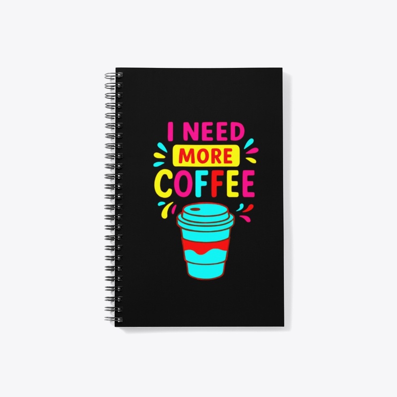 I NEED MORE COFFEE – Funny