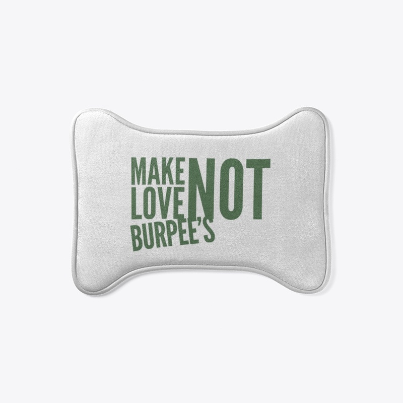 Make Love Not Burpee's