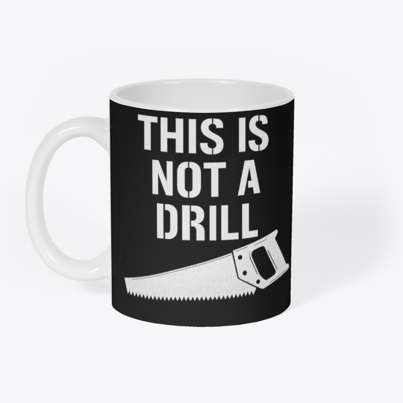 This Is Not a Drill – Funny Handsaw Pun 