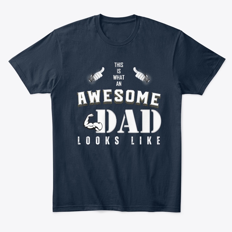 WHAT AN AWESOME DAD LOOKS LIKE