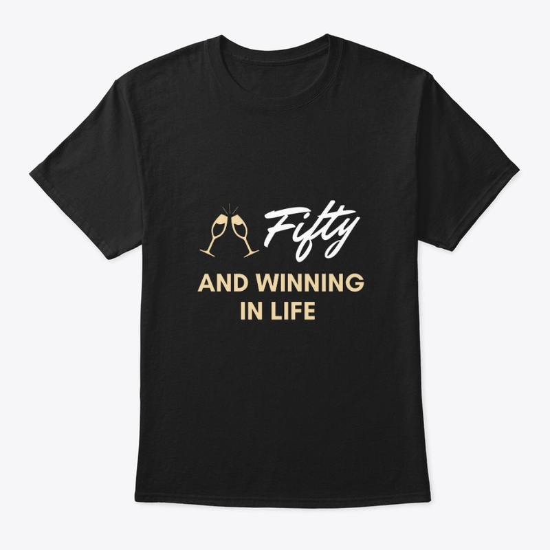 Fifty & Winning the life T-Shirt