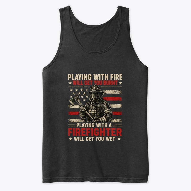 FIREFIGHTER WILL GET YOU WET
