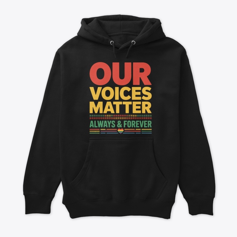 Our Voices Matter Always Forever Design