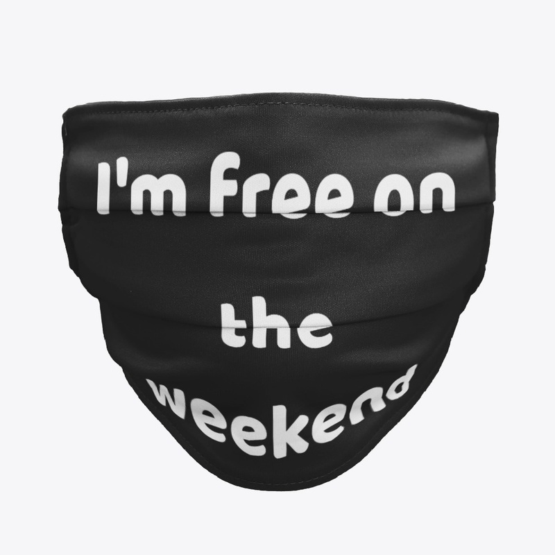 I'm free on the weekend