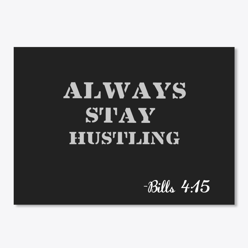 Always Stay Hustling