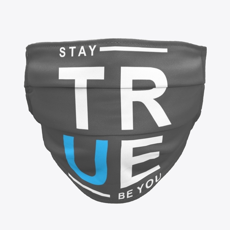 Stay True, Be You 