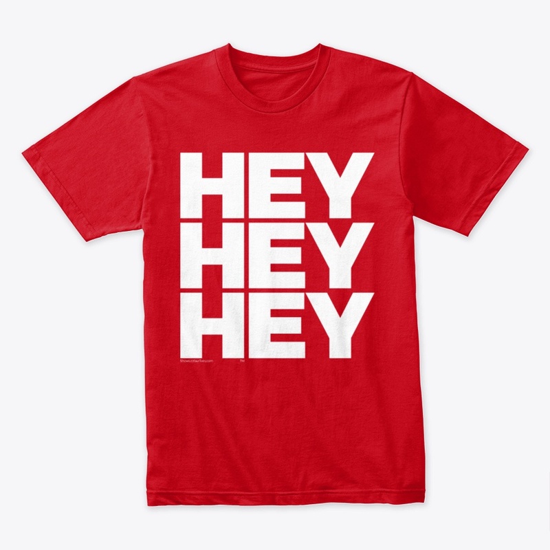 HEY HEY HEY