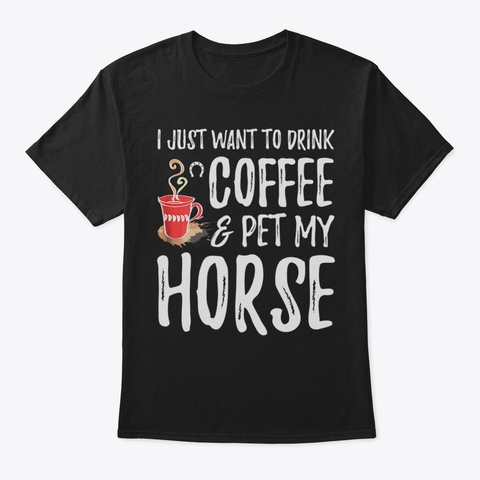 Coffee And Horse Shirt Funny Horse Mom O Black T-Shirt Front
