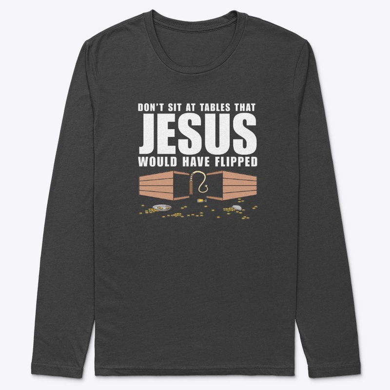 Don't Sit At Tables Jesus Flipped