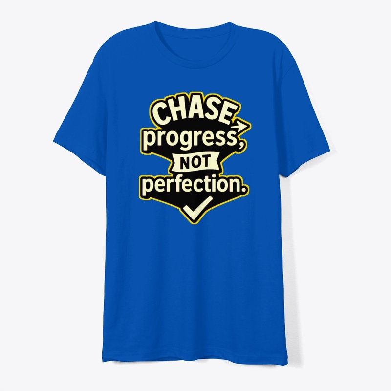 Chase Progress Not -Motivational