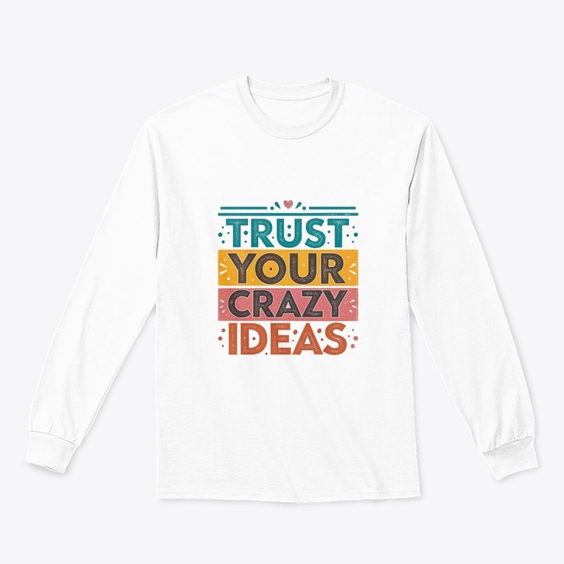 trust your crazy ideas
