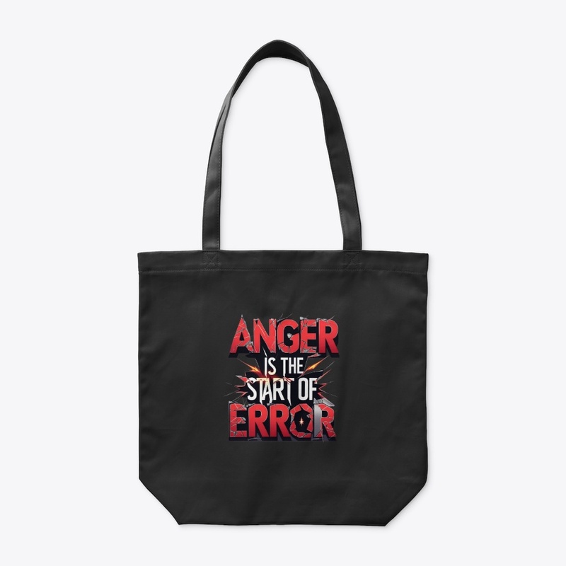 Anger is the Start of Error Quote