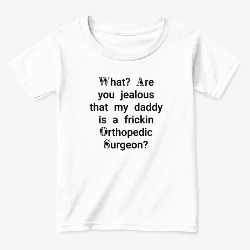 Daddy is an Orthopedic Surgeon 