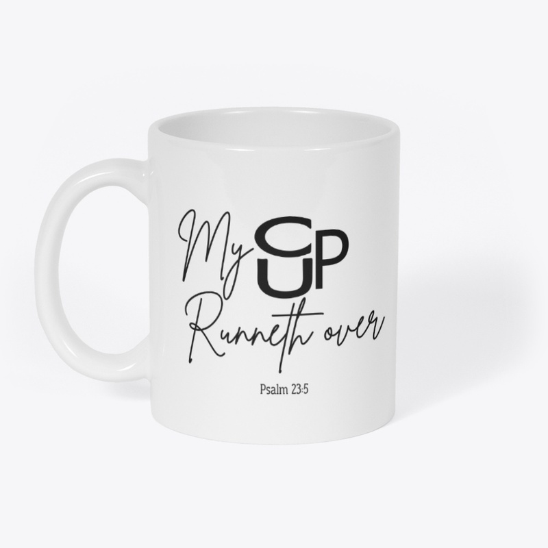 My Cup Runneth Over - Black Letters
