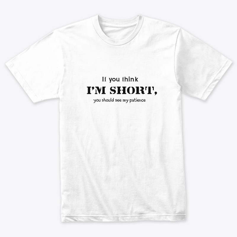 If you think i am short, tee