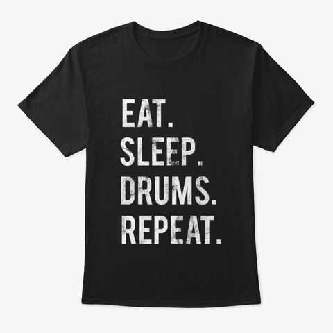 Eat Sleep Drums Repeat I1um5 Black T-Shirt Front