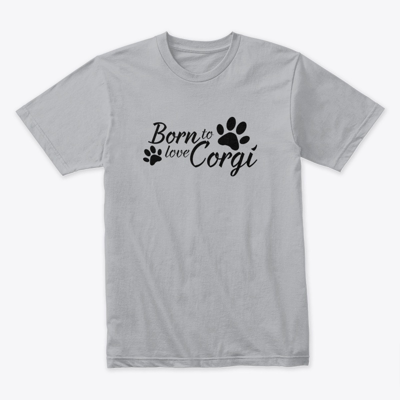 Born to love Corgi, Dog Shirt