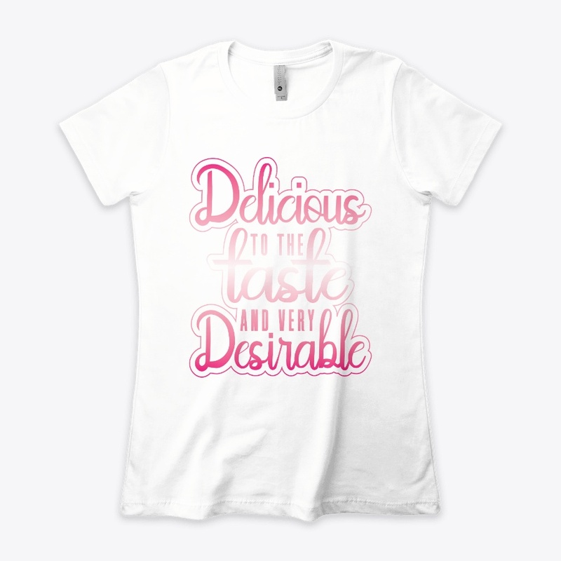 Delicious to the Taste-Very Desirable