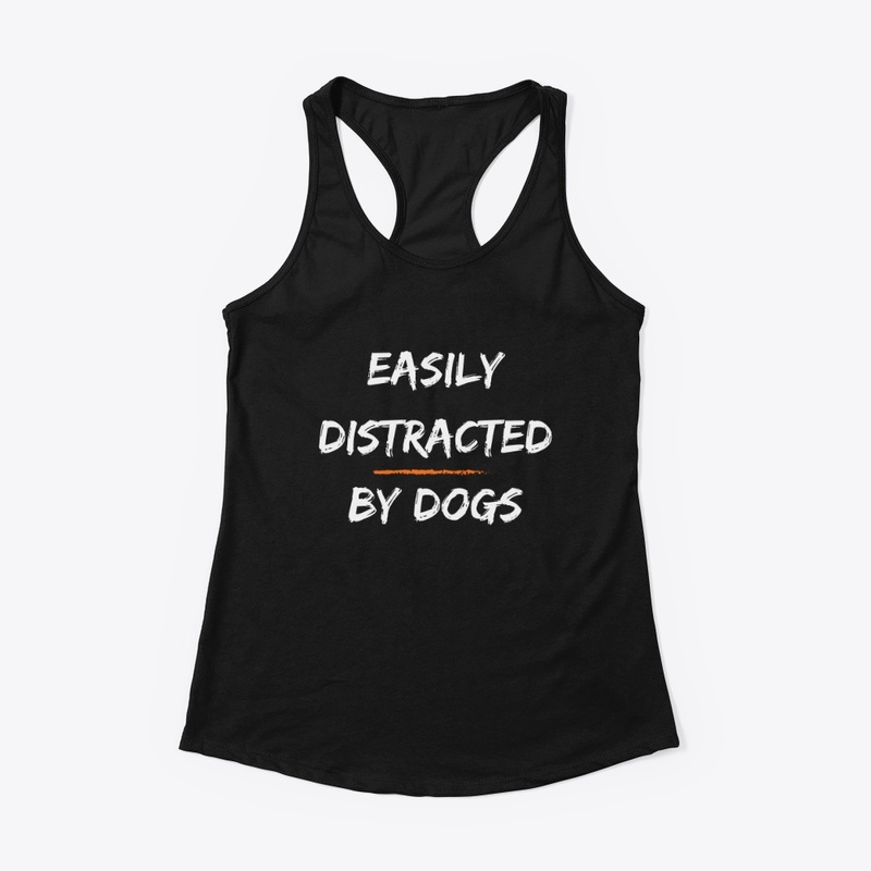 Easily Distracted By Dogs