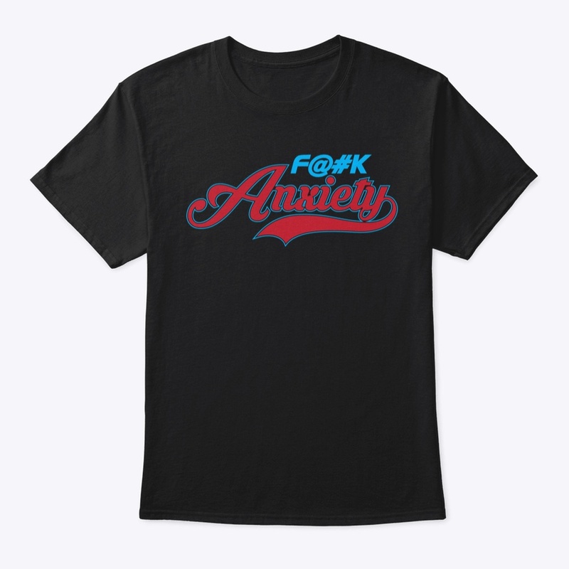 "F@#K Anxiety"