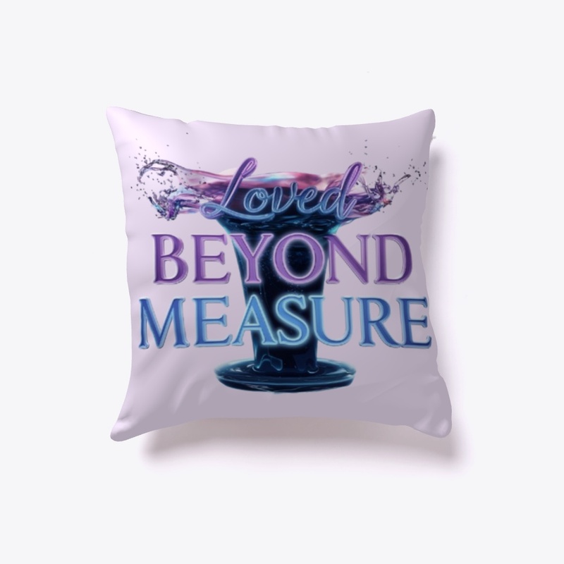 Loved Beyond Measure