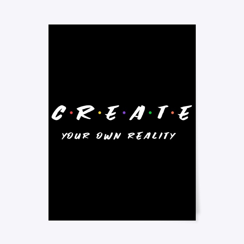 Create Your Own Reality Poster