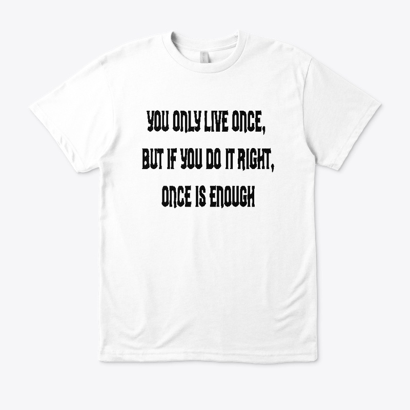 "shirtwxt" You only Live Once  T-shirts