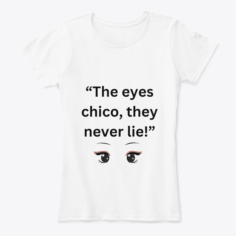 the eyes chico, they never lies!