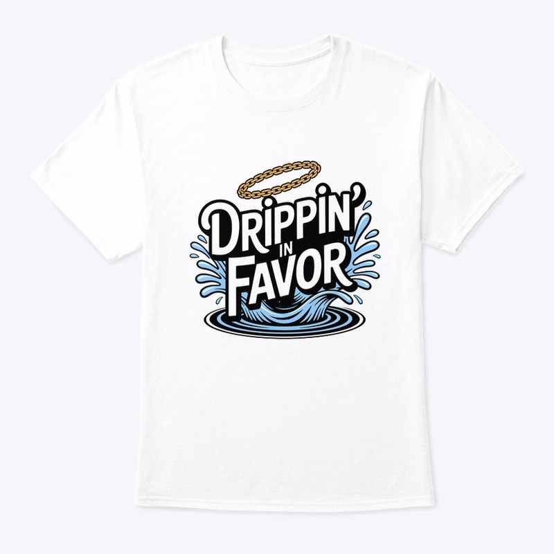 Drippin in Favor