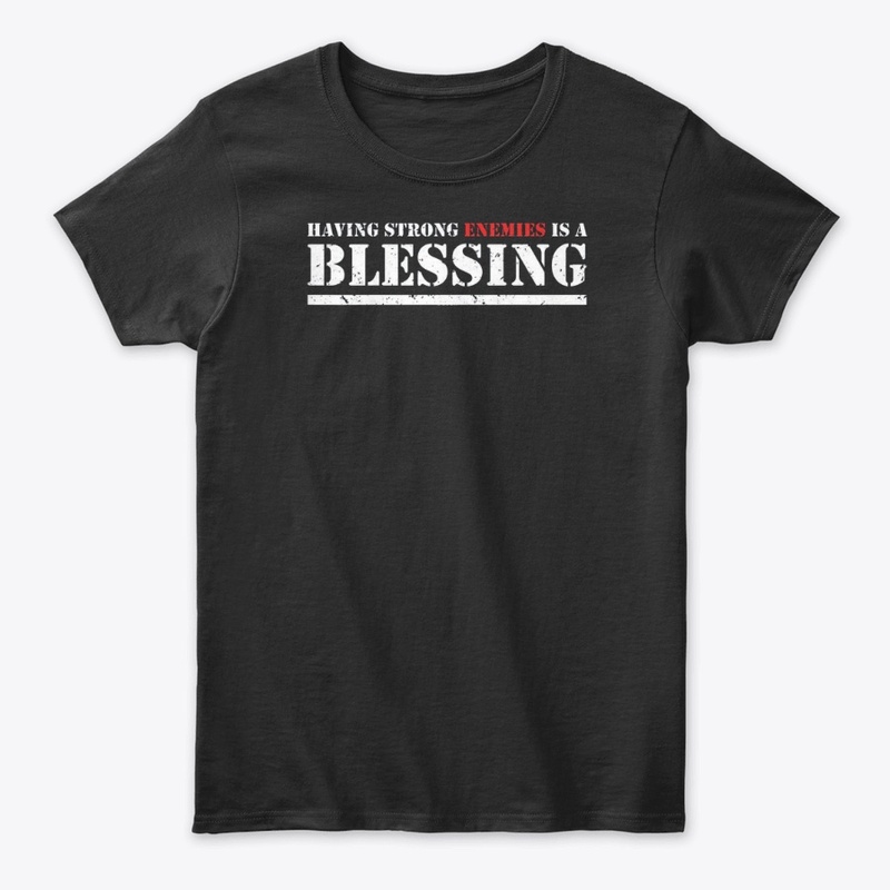 Having Strong Enemies T-Shirts