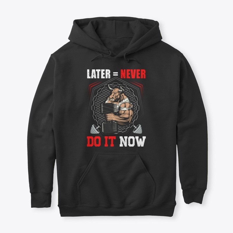 Later = Never Do It Now