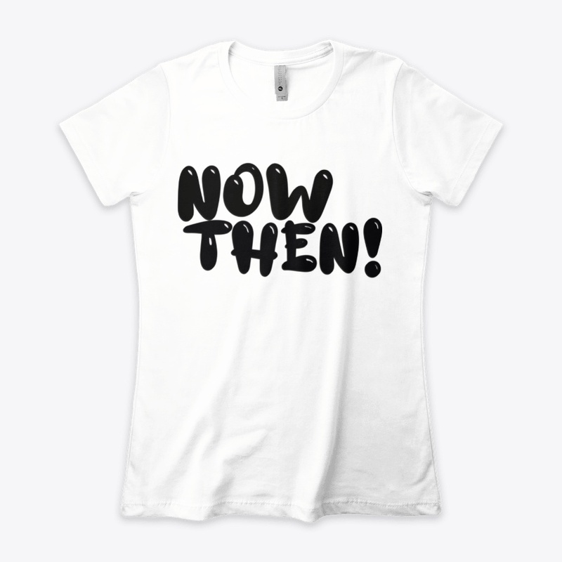 Now Then!