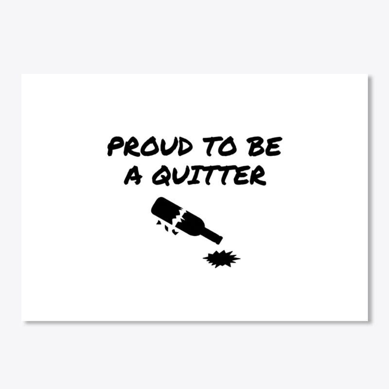 Proud To Be A Quitter