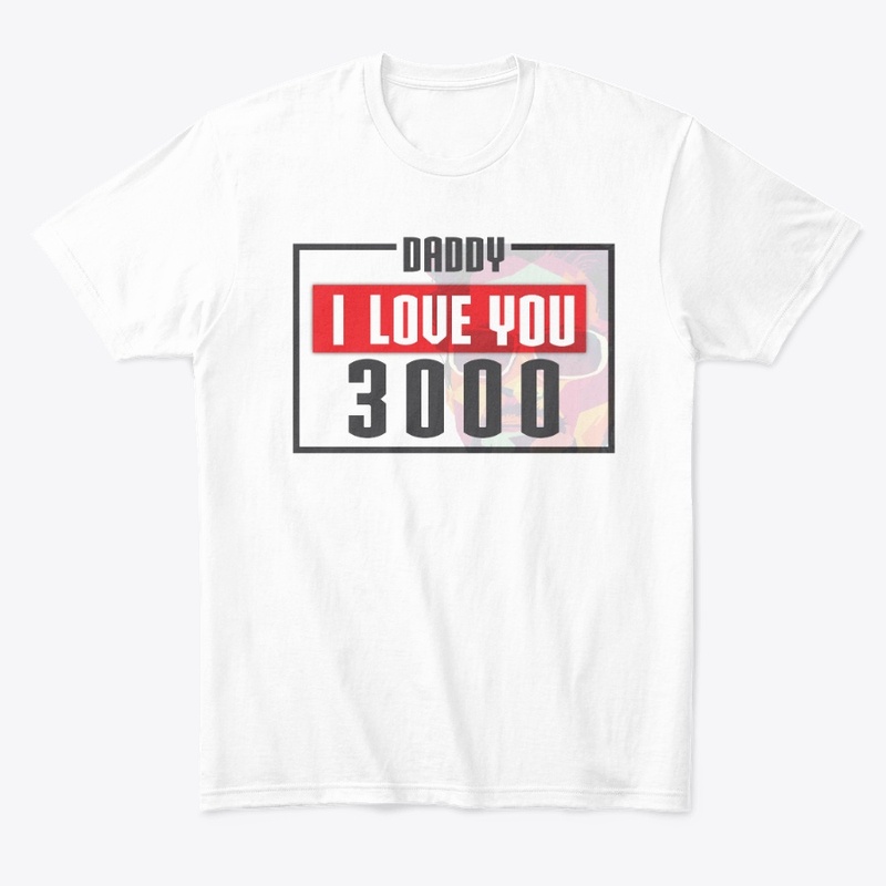 Daddy I Love You 3000 Design by JNK
