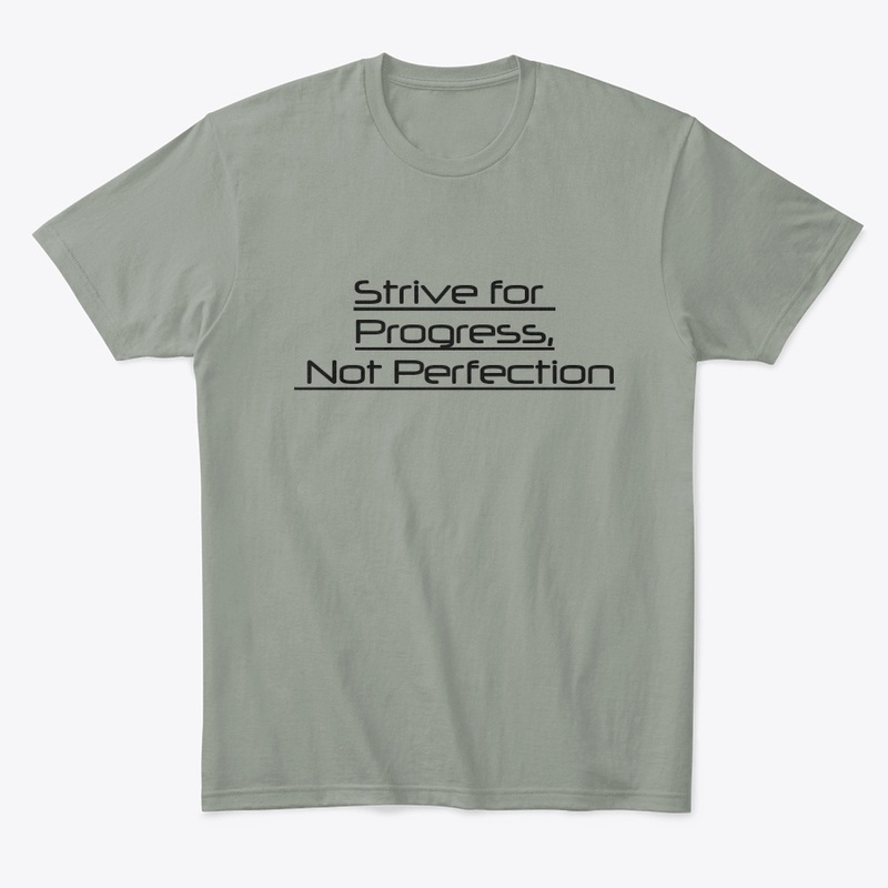 Strive for Progress, Not Perfection