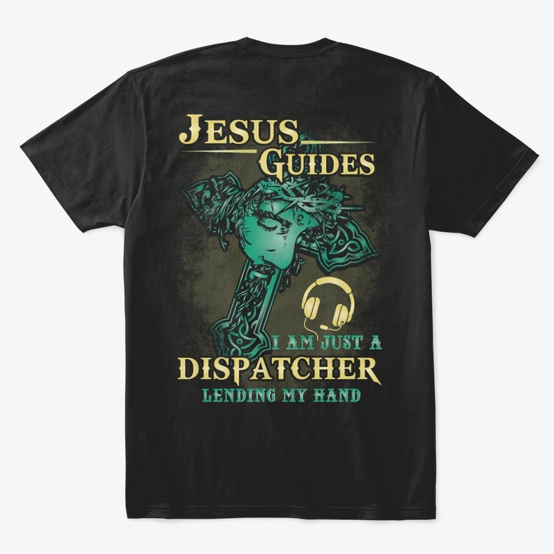Jesus Guides Dispatcher Shirt 