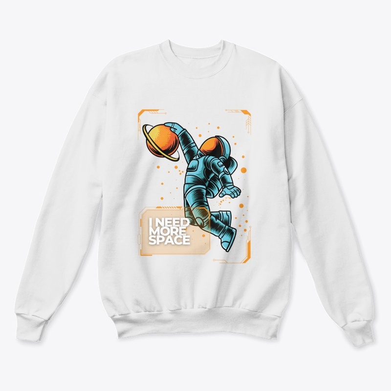 I Need More Space Shirts & Hoodies