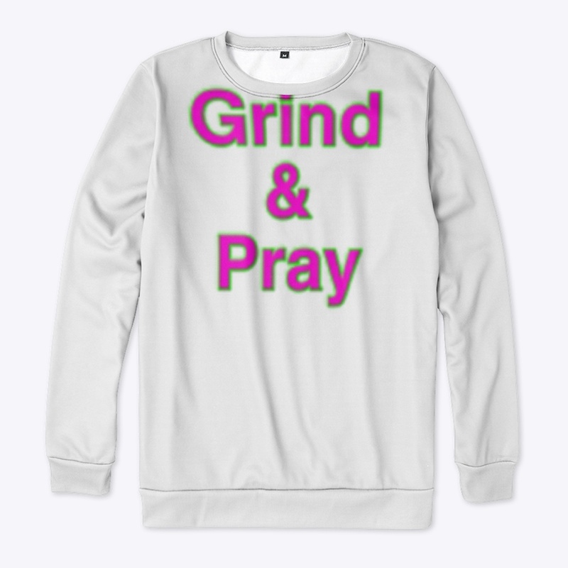 Grind & Pray