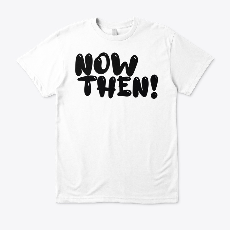 Now Then!