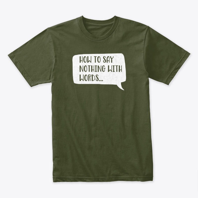 How To Say Nothing With Words