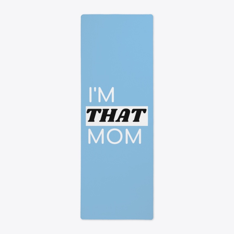 I'm THAT Mom