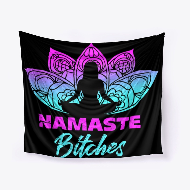 Namaste Bitches