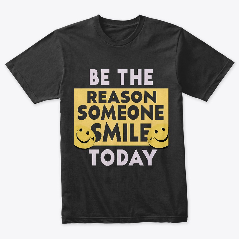 Be the Reason Someone Smile T-shirt