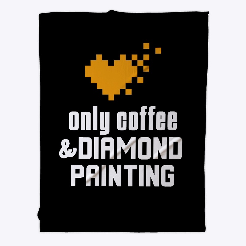 Only Coffee and Diamond Painting