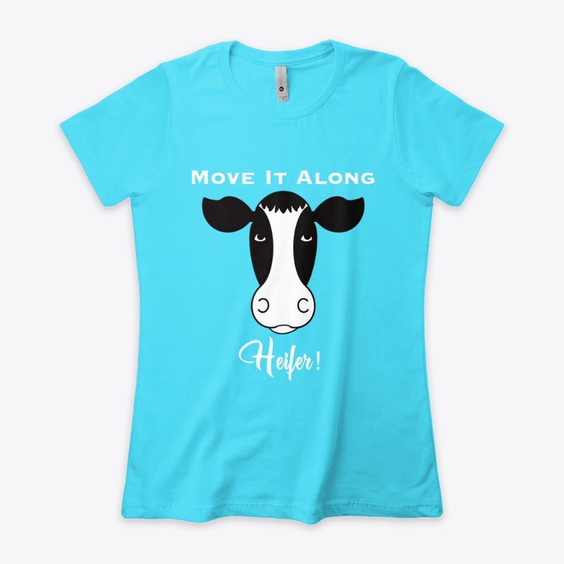 Move it Along Heifer (White Text)
