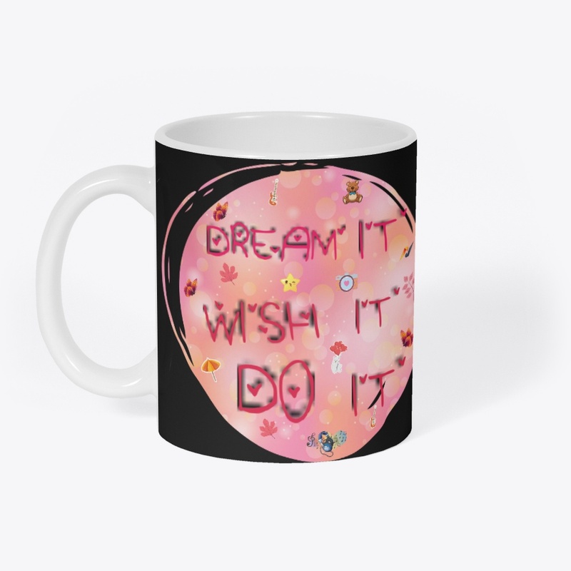 Dream it, wish it, do it